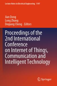 Book Cover for Proceedings of the 2nd International Conference on Internet of Things, Communication and Intelligent Technology by Jian Dong, Long Zhang, Deqiang Cheng