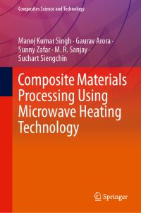 Book Cover for Composite Materials Processing Using Microwave Heating Technology by Manoj Kumar Singh, Gaurav Arora, Sunny Zafar, Sanjay Mavinkere Rangappa, Suchart Siengchin