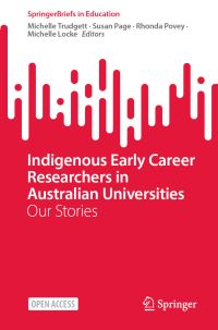 Book Cover for Indigenous Early Career Researchers in Australian Universities by Michelle Trudgett, Susan Page, Rhonda Povey, Michelle Locke
