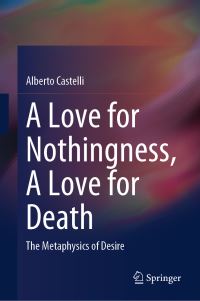 Book Cover for A Love for Nothingness, a Love for Death by Alberto Castelli