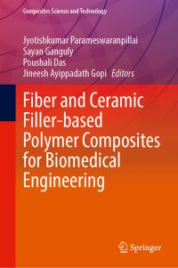 Book Cover for Fiber and Ceramic Filler-Based Polymer Composites for Biomedical Engineering by Jyotishkumar Parameswaranpillai, Sayan Ganguly, Poushali Das, Jineesh Ayippadath Gopi