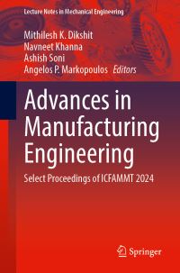 Book Cover for Advances in Manufacturing Engineering by Mithilesh K Dikshit, Navneet Khanna, Ashish Soni, Angelos P Markopoulos