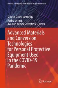 Book Cover for Advanced Materials and Conversion Technologies for Personal Protective Equipment Used in the COVID-19 Pandemic by Suresh Sundaramurthy, Sarika Verma, Avanish Kumar Srivastava