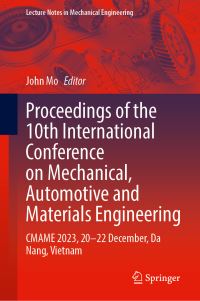 Book Cover for Proceedings of the 10th International Conference on Mechanical, Automotive and Materials Engineering by Automotive and Materials Engineering International Conference on Mechanical