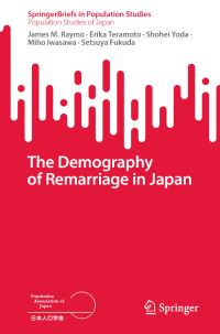 Book Cover for The Demography of Remarriage in Japan by James M Raymo, Erika Teramoto, Shohei Yoda, Miho Iwasawa, Setsuya Fukuda