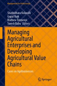 Book Cover for Managing Agricultural Enterprises and Developing Agricultural Value Chains by Shashi Kolavalli, Gopal Naik, Mathew Tsamenyi, Suresh Chandra Babu