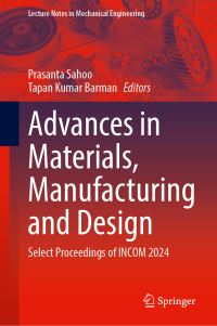 Book Cover for Advances in Materials, Manufacturing and Design by Prasanta Sahoo, Tapan Kumar Barman