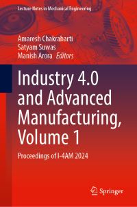 Book Cover for Industry 4.0 and Advanced Manufacturing Volume 1 by International Conference on Industry 40 and Advanced Manufacturing