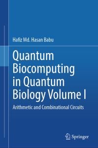 Book Cover for Quantum Biocomputing in Quantum Biology. Volume I Arithmetic and Combinational Circuits by Hafiz Md Hasan Babu