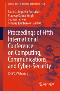 Book Cover for Proceedings of Fifth International Conference on Computing, Communications, and Cyber-Security Volume 2 by Communications, and CyberSecurity International Conference on Computing, Graphic Era Hill University