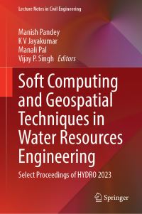 Book Cover for Soft Computing and Geospatial Techniques in Water Resources Engineering by Water Resources, River and Coastal Engineering International Conference on Hydraulics