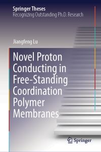Book Cover for Novel Proton Conducting in Free-Standing Coordination Polymer Membranes by Jiangfeng Lu
