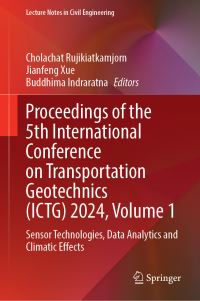 Book Cover for Proceedings of the 5th International Conference on Transportation Geotechnics (ICTG) 2024, Volume 1 by Cholachat Rujikiatkamjorn, Jianfeng Xue, Buddhima Indraratna