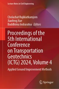 Book Cover for Proceedings of the 5th International Conference on Transportation Geotechnics (ICTG) 2024, Volume 4 by Cholachat Rujikiatkamjorn, Jianfeng Xue, Buddhima Indraratna