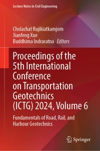 Book Cover for Proceedings of the 5th International Conference on Transportation Geotechnics (ICTG) 2024, Volume 6 by Cholachat Rujikiatkamjorn, Jianfeng Xue, Buddhima Indraratna