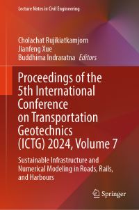 Book Cover for Proceedings of the 5th International Conference on Transportation Geotechnics (ICTG) 2024, Volume 7 by Cholachat Rujikiatkamjorn, Jianfeng Xue, Buddhima Indraratna