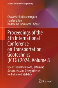 Book Cover for Proceedings of the 5th International Conference on Transportation Geotechnics (ICTG) 2024, Volume 8 by Cholachat Rujikiatkamjorn, Jianfeng Xue, Buddhima Indraratna