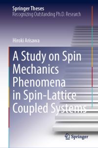 Book Cover for A Study on Spin Mechanics Phenomena in Spin-Lattice Coupled Systems by Hiroki Arisawa