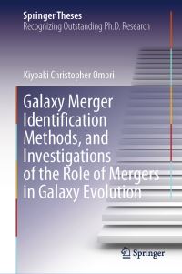 Book Cover for Galaxy Merger Identification Methods, and Investigations of the Role of Mergers in Galaxy Evolution by Kiyoaki Christopher Omori