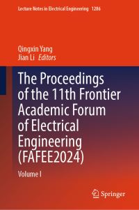 Book Cover for The Proceedings of the 11th Frontier Academic Forum of Electrical Engineering (FAFEE2024). Volume I by Frontier Academic Forum of Electrical Engineering