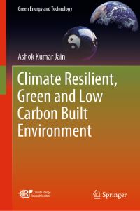 Book Cover for Climate Resilient, Green and Low Carbon Built Environment by A K Jain
