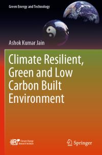 Book Cover for Climate Resilient, Green and Low Carbon Built Environment by Ashok Kumar Jain