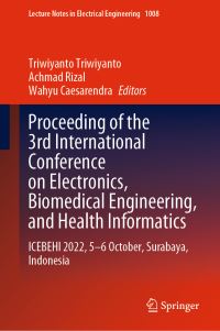 Book Cover for Proceeding of the 3rd International Conference on Electronics, Biomedical Engineering, and Health Informatics by Biomedical Engineering and Health Informatics International Conference on Electronics