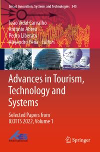 Book Cover for Advances in Tourism, Technology and Systems. Volume 1 Selected Papers from ICOTTS 2022 by Technology  Systems International Conference on Tourism