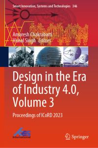 Book Cover for Design in the Era of Industry 4.0. Volume 3 Proceedings of ICoRD 2023 by International Conference on Research into Design