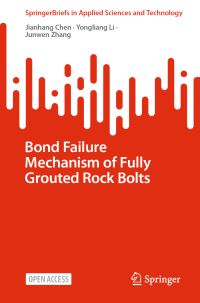 Book Cover for Bond Failure Mechanism of Fully Grouted Rock Bolts by Jianhang Chen, Yongliang Li, Junwen Zhang