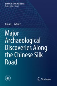 Book Cover for Major Archaeological Discoveries Along the Chinese Silk Road by Xiao Li