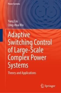 Book Cover for Adaptive Switching Control of Large-Scale Complex Power Systems by Yang Liu, Q H Wu