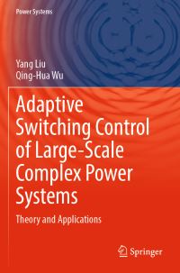 Book Cover for Adaptive Switching Control of Large-Scale Complex Power Systems by Yang Liu, Q H Wu