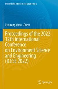Book Cover for Proceedings of the 2022 12th International Conference on Environment Science and Engineering (ICESE 2022) by Xueming Chen