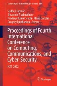 Book Cover for Proceedings of Fourth International Conference on Computing, Communications, and Cyber-Security by Communications, and CyberSecurity International Conference on Computing, India Krishna Engineering College Ghaziabad