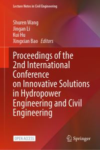 Book Cover for Proceedings of the 2nd International Conference on Innovative Solutions in Hydropower Engineering and Civil Engineering by Shuren Wang, Jingan Li, Kui Hu, Xingxian Bao