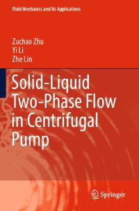 Book Cover for Solid-Liquid Two-Phase Flow in Centrifugal Pump by Zuchao Zhu, Yi Li, Zhe Lin