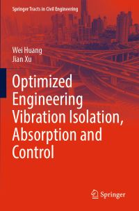 Book Cover for Optimized Engineering Vibration Isolation, Absorption and Control by Wei Huang, Jian Xu