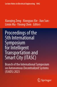 Book Cover for Proceedings of the 5th International Symposium for Intelligent Transportation and Smart City (ITASC) by Xiaoqing Zeng, Xiongyao Xie, Jian Sun, Limin Ma, Yinong Chen