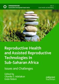 Book Cover for Reproductive Health and Assisted Reproductive Technologies In Sub-Saharan Africa by Olanike S Adelakun, Erebi Ndoni