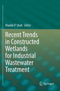 Book Cover for Recent Trends in Constructed Wetlands for Industrial Wastewater Treatment by Maulin P Shah