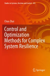 Book Cover for Control and Optimization Methods for Complex System Resilience by Chao Zhai