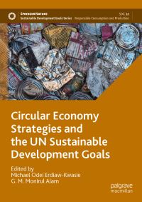 Book Cover for Circular Economy Strategies and the UN Sustainable Development Goals by Michael Odei ErdiawKwasie, G M Monirul Alam
