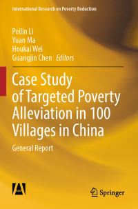 Book Cover for Case Study of Targeted Poverty Alleviation in 100 Villages in China by Peilin Li, Yuan Ma, Houkai Wei, Guangjin Chen