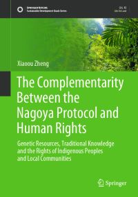 Book Cover for The Complementarity Between the Nagoya Protocol and Human Rights by Xiaoou Zheng