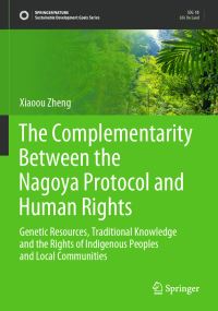 Book Cover for The Complementarity Between the Nagoya Protocol and Human Rights by Xiaoou Zheng