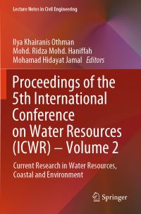 Book Cover for Proceedings of the 5th International Conference on Water Resources (ICWR) - Volume 2 by Ilya Khairanis Othman, Mohd Ridza Mohd Haniffah, Mohamad Hidayat Jamal