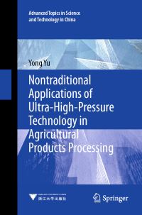 Book Cover for Nontraditional Applications of Ultra-High-Pressure Technology in Agricultural Products Processing by Yong Yu