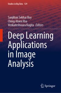Book Cover for Deep Learning Applications in Image Analysis by Sanjiban Sekhar Roy, ChingHsien Hsu, Venkateshwara Kagita