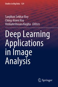 Book Cover for Deep Learning Applications in Image Analysis by Sanjiban Sekhar Roy, ChingHsien Hsu, Venkateshwara Kagita